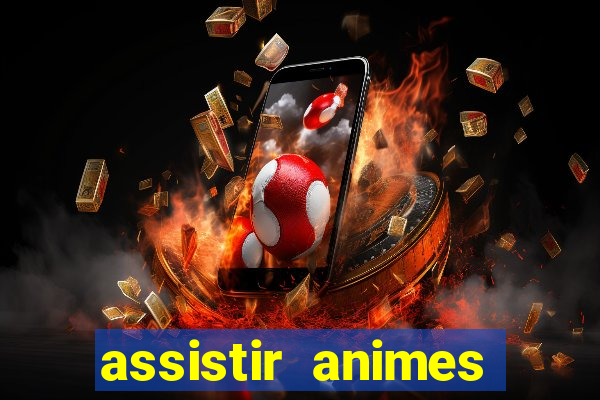 assistir animes online dublado